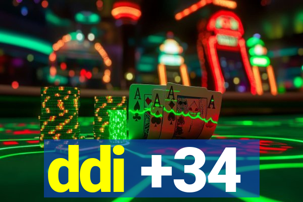 ddi +34